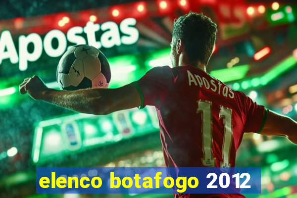 elenco botafogo 2012